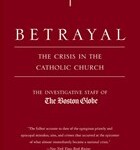 Red book cover with a small white cross at the top. Title reads Betrayal: The Crisis in the Catholic Church by The Investigative Staff of The Boston Globe. A quote from The New York Times Book Review is at the bottom.