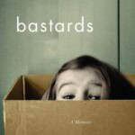 Book cover for Bastards: A Memoir by Mary Anna King, featuring a young girl peeking out from inside a cardboard box against a greenish wall background.