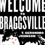Book cover of Welcome to Braggsville by T. Geronimo Johnson. The title is large and bold with a black-and-white color scheme, and a tree silhouette appears at the bottom. Includes a quote praising the novel.