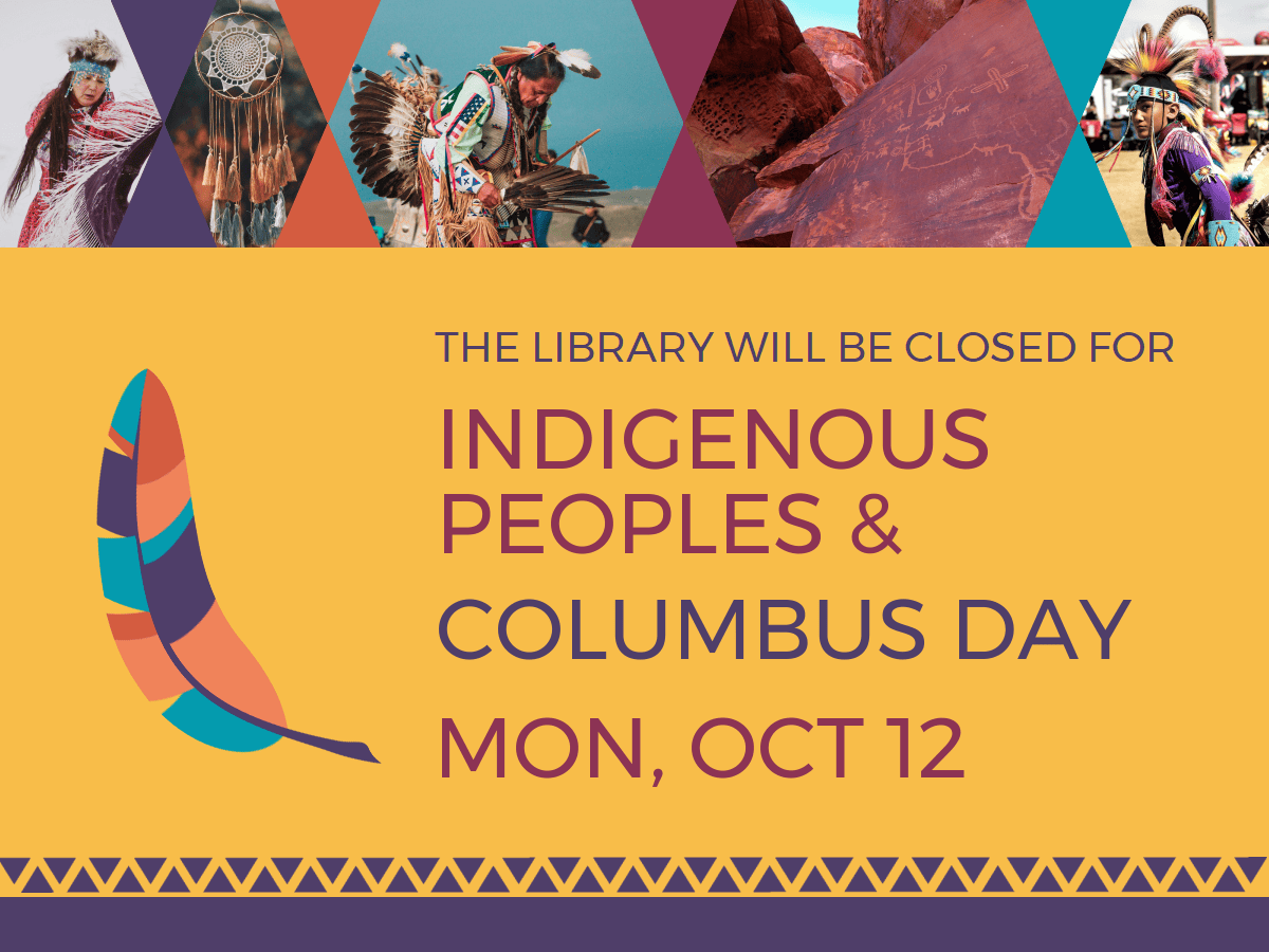 the library will be closed for indigenous peoples & columbus day mon, oct 12